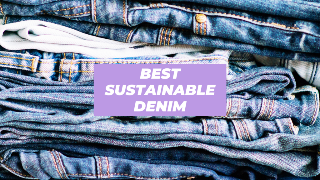 13 Sustainable Denim Brands That Make Jeans You'll Actually Want To ...